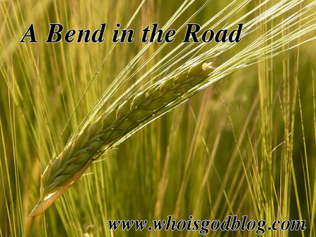 A bend in the road can require a certain measure of faith.