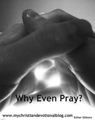 Why pray? A Christian devotional on the purpose of prayer