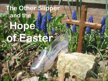 Christian Blog photo of Cinderella's Slipper and the Hope of Easter