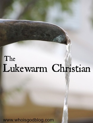 Don't be lukewarm in your Christian faith.